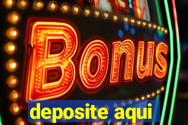 deposite aqui